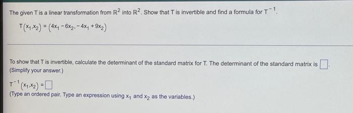 The Given T Is A Linear Transformation From R Into R2 Show That T Is Invertible And Find A Formula For T 1 T X X2 1