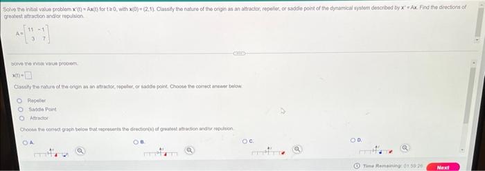 Solve The Initial Value Problem X T Axt For Ta0 With X 0 2 1 Classify The Nature Of The Origin As An Attractor R 1