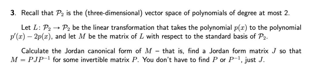 3 Recall That P2 Is The Three Dimensional Vector Space Of Polynomials Of Degree At Most 2 Let L P2 P2 Be The Linear 1