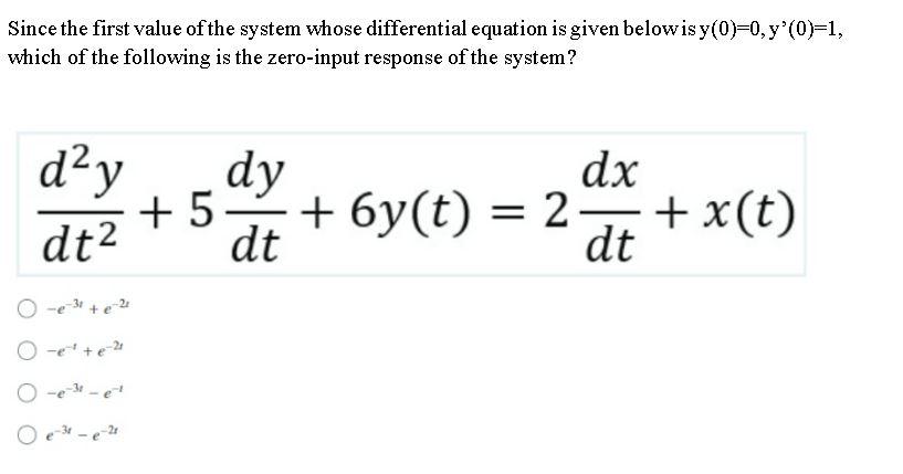 Since The First Value Of The System Whose Differential Equation Is Given Belowisy 0 0 Y 0 1 Which Of The Following I 1