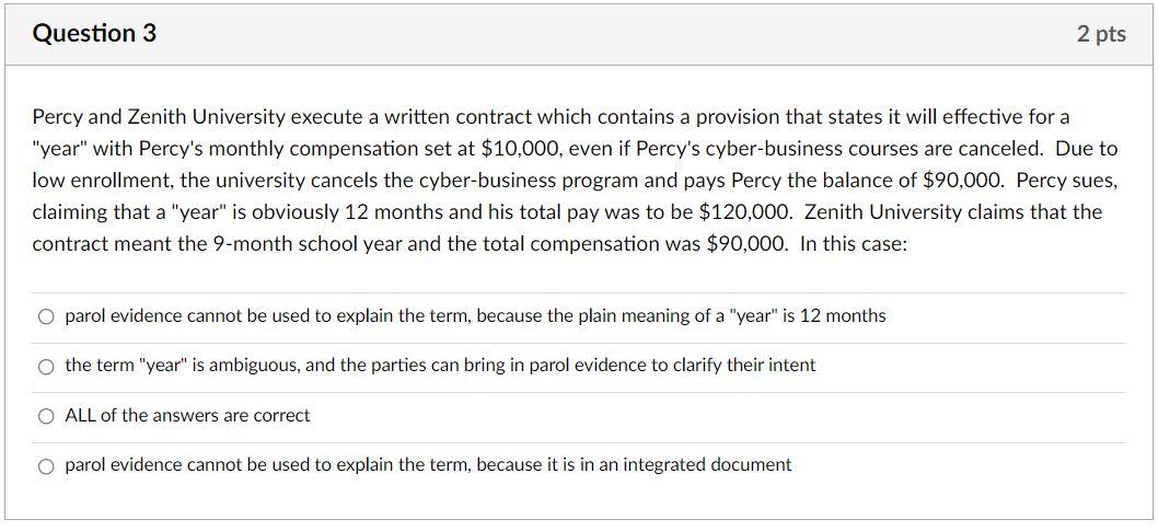 Question 3 2 Pts Percy And Zenith University Execute A Written Contract Which Contains A Provision That States It Will E 1