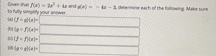 Given That F X 2x 4x And G X To Fully Simplify Your Answer A Fog X B Gof X C Ff X D Gog 1