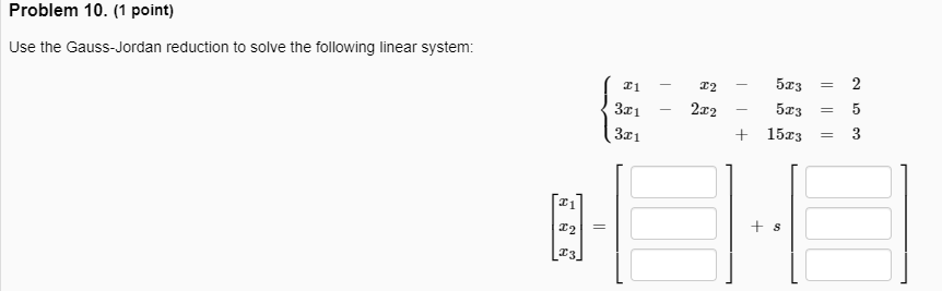 Problem 10 1 Point Use The Gauss Jordan Reduction To Solve The Following Linear System 21 8 23 I2 21 3x1 3x1 I2 2x 1