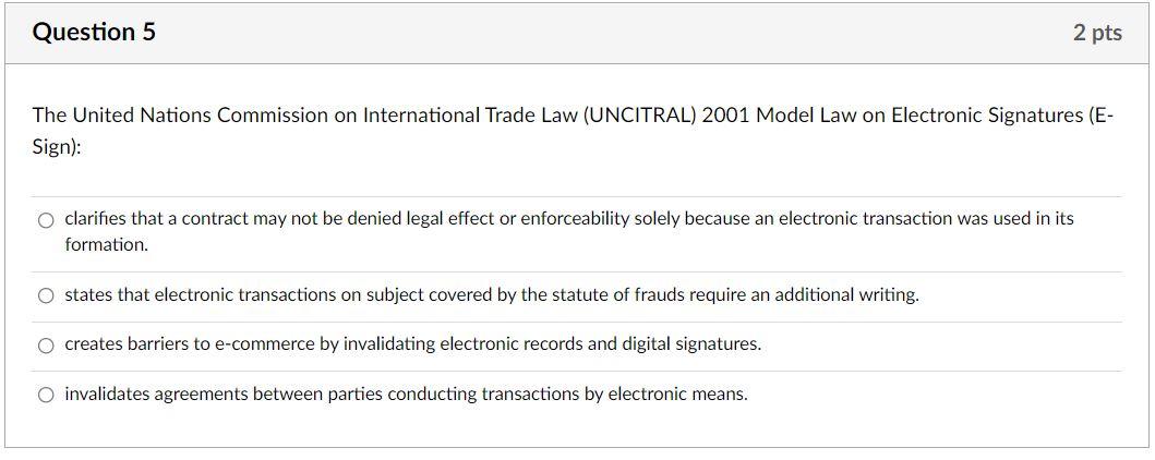 Question 5 2 Pts The United Nations Commission On International Trade Law Uncitral 2001 Model Law On Electronic Signat 1