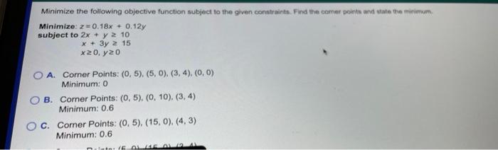 Minimize The Following Objective Function Subject To The Given Constraints Find The Comer Points And State The Minimum 1