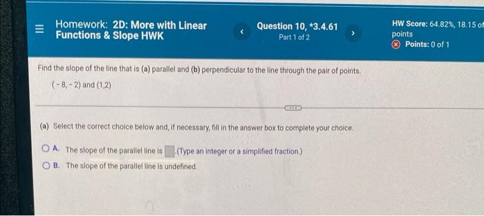 Homework 2d More With Linear Functions Slope Hwk Question 10 3 4 61 Part 1 Of 2 Find The Slope Of The Line That Is 1