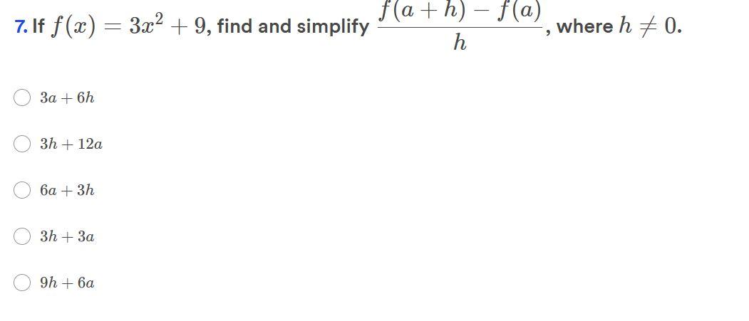 7 If F X 3x 9 Find And Simplify 3a 6h 3h 12a 6a 3h 3h 3a 9h 6a F A H F A H Where H 0 1