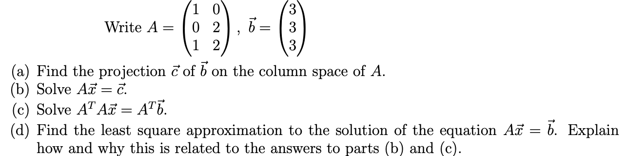 Write A 10 02 1 2 2 6 3 A Find The Projection Of B On The Column Space Of A B Solve A C C Solve At Ax A B 1