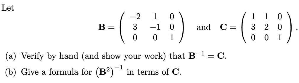 Let B 2 1 0 349 0 1 And C A Verify By Hand And Show Your Work That B C 1 B Give A Formula For B In 1