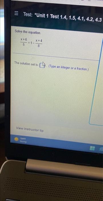 Test Unit 1 Test 1 4 1 5 4 1 4 2 4 3 Solve The Equation X 6 5 1 X 4 8 The Solution Set Is Type An Integer Or A 1