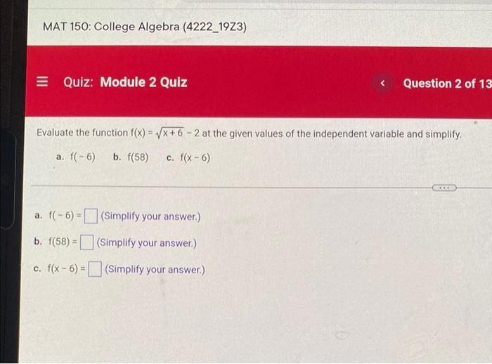Mat 150 College Algebra 4222 19z3 E Quiz Module 2 Quiz Evaluate The Function F X X 6 2 At The Given Values Of The 1