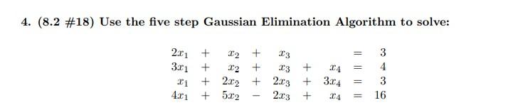4 8 2 18 Use The Five Step Gaussian Elimination Algorithm To Solve 2x1 3x1 X X2 2x2 Xi 4x1 5x2 13 X3 1