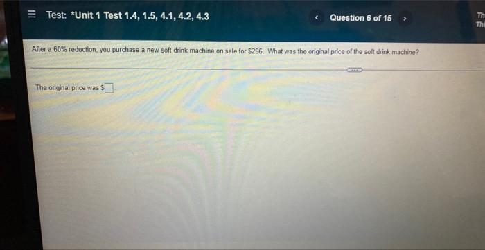 Test Unit 1 Test 1 4 1 5 4 1 4 2 4 3 Question 6 Of 15 After A 60 Reduction You Purchase A New Soft Drink Machine 1