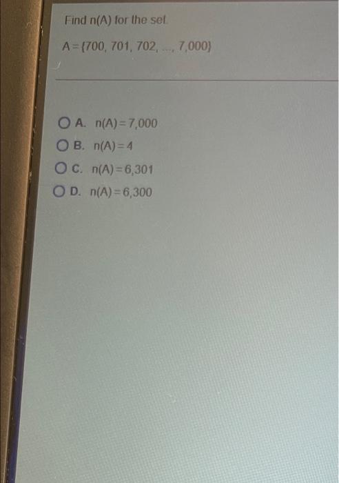 Find N A For The Set A 700 701 702 7 000 O A N A 7 000 Ob N A 4 Oc N A 6 301 Od N A 6 300 1