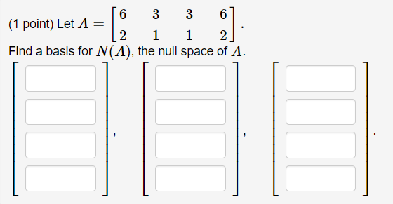 6 3 3 6 2 1 1 2 Find A Basis For N A The Null Space Of A 1 Point Let A 1