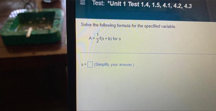Test Unit 1 Test 1 4 1 5 4 1 4 2 4 3 Solve The Following Formula For The Specified Variable 1 A F S B For S 1