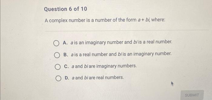 Question 6 Of 10 A Complex Number Is A Number Of The Form A Bi Where Oa A Is An Imaginary Number And Bi Is A Real N 1