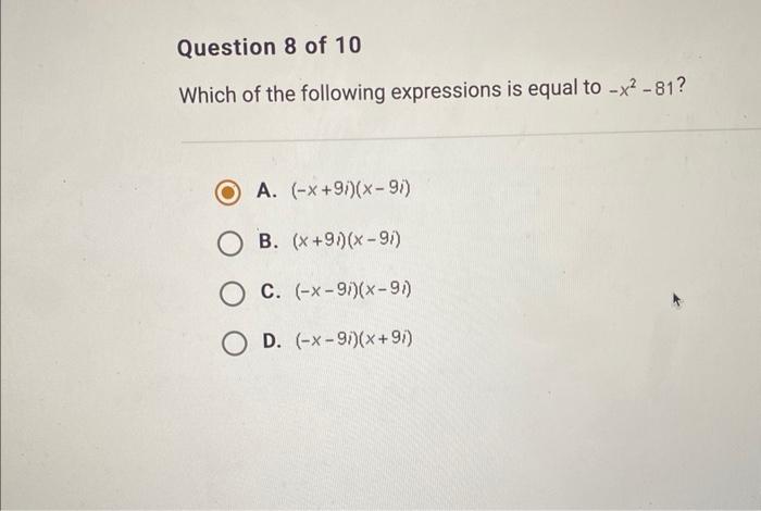 Question 8 Of 10 Which Of The Following Expressions Is Equal To X 81 A X 9i X 91 B X 91 X 91 C X 91 X 91 1