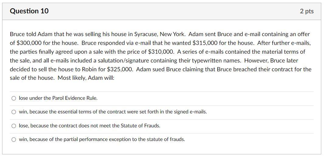 Question 10 2 Pts Bruce Told Adam That He Was Selling His House In Syracuse New York Adam Sent Bruce And E Mail Contai 1