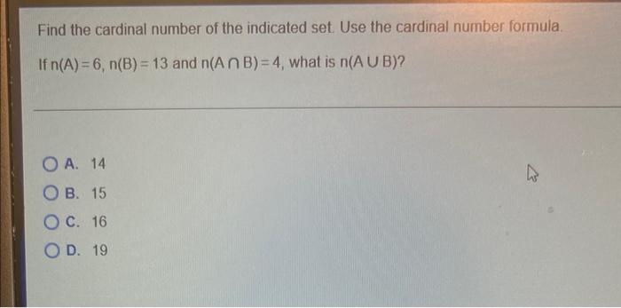 Find The Cardinal Number Of The Indicated Set Use The Cardinal Number Formula If N A 6 N B 13 And N An B 4 Wh 1