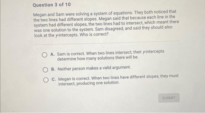 Question 3 Of 10 Megan And Sam Were Solving A System Of Equations They Both Noticed That The Two Lines Had Different Sl 1
