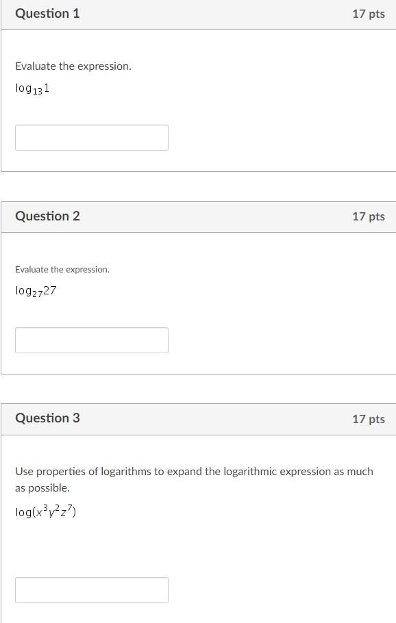 Question 1 Evaluate The Expression Log131 Question 2 Evaluate The Expression Log2727 Question 3 17 Pts 17 Pts 17 Pts U 1