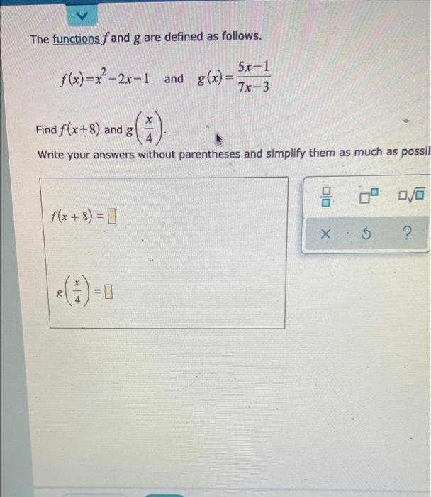 The Functions Fand G Are Defined As Follows 5x 1 F X X 2x 1 And G X 7x 3 Find F X 8 And G Write Your Answers Witho 1