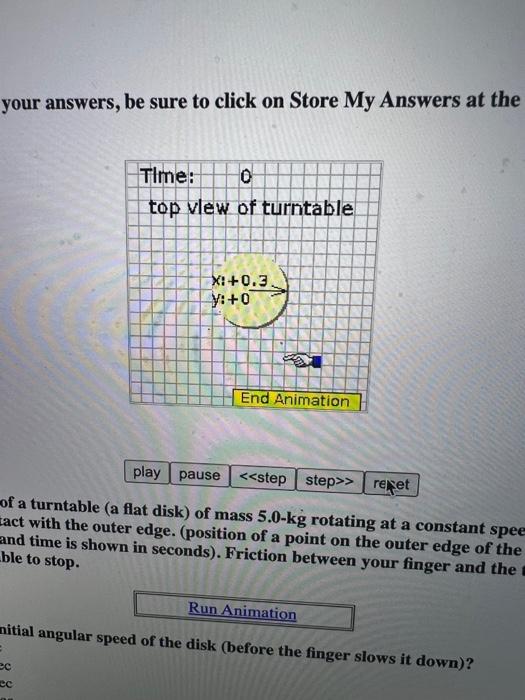 Your Answers Be Sure To Click On Store My Answers At The Time 0 Top View Of Turntable X 0 3 Y 0 End Animation Play 1