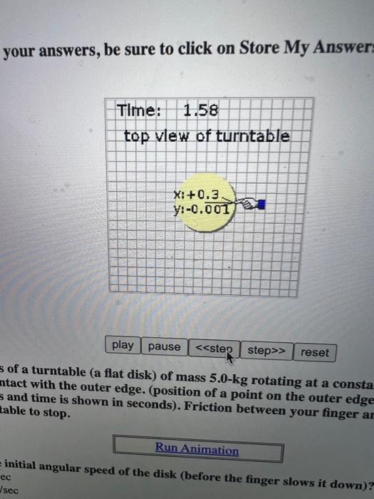 Your Answers Be Sure To Click On Store My Answers At The Time 0 Top View Of Turntable X 0 3 Y 0 End Animation Play 3
