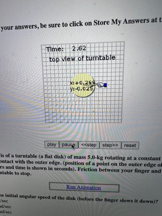 Your Answers Be Sure To Click On Store My Answers At The Time 0 Top View Of Turntable X 0 3 Y 0 End Animation Play 4