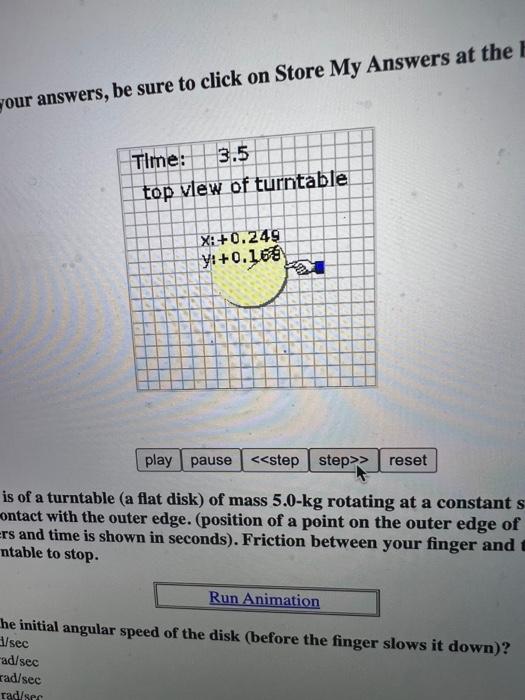 Your Answers Be Sure To Click On Store My Answers At The Time 0 Top View Of Turntable X 0 3 Y 0 End Animation Play 5
