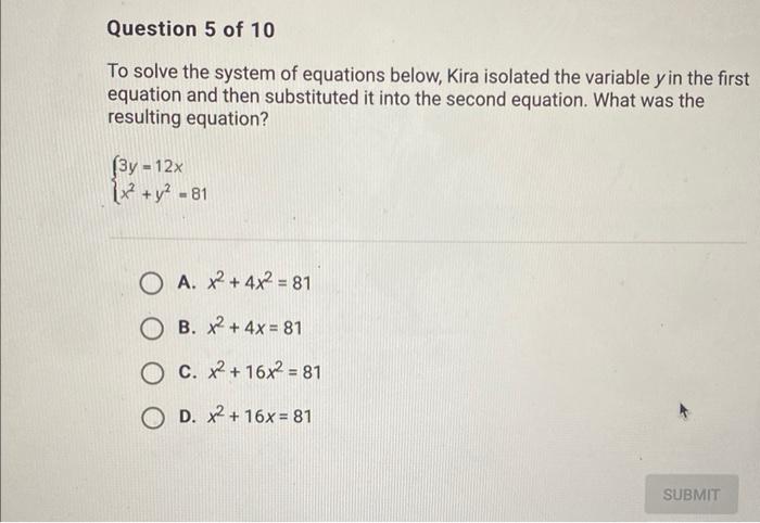 Question 5 Of 10 To Solve The System Of Equations Below Kira Isolated The Variable Y In The First Equation And Then Sub 1