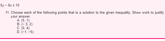 5y 8x 10 11 Choose Each Of The Following Points That Is A Solution To The Given Inequality Show Work To Justify You 1