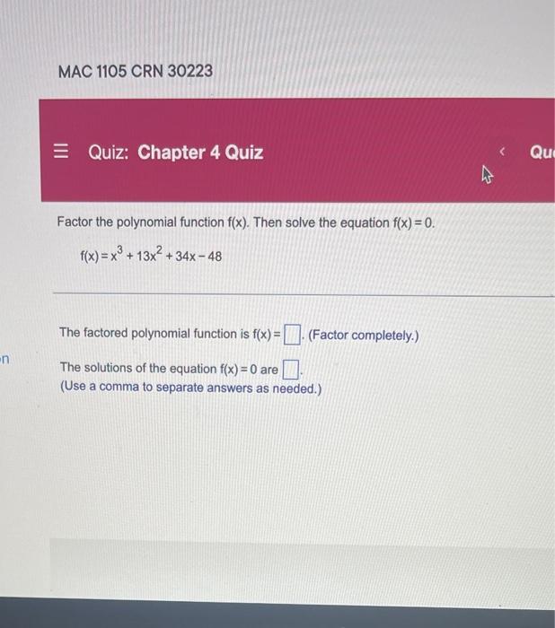 N Mac 1105 Crn 30223 E Quiz Chapter 4 Quiz Factor The Polynomial Function F X Then Solve The Equation F X 0 F X 1