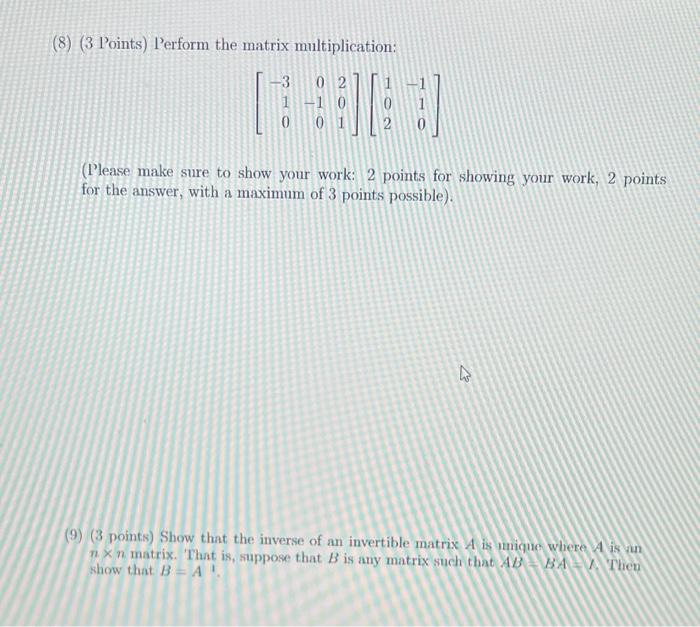 8 3 Points Perform The Matrix Multiplication 24964 1 10 0 3 0 Please Make Sure To Show Your Work 2 Points For Sh 1