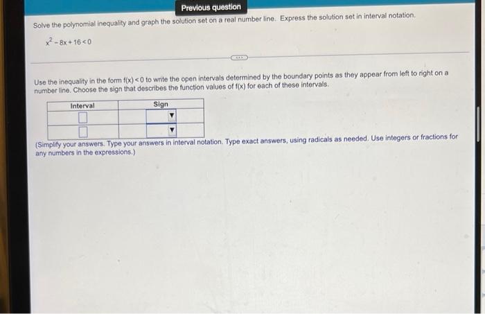 Previous Question Solve The Polynomial Inequality And Graph The Solution Set On A Real Number Line Express The Solution 1