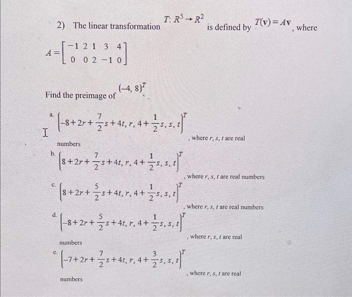 A 2 The Linear Transformation 12 1 3 4 3 8 0 02 10 C Find The Preimage Of A 7 8 2r 1 S 41 7 4 1 5 5 1