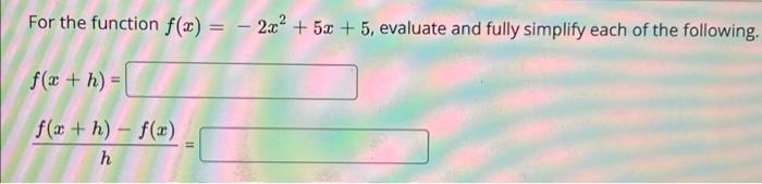 For The Function F X F X H F X H F X H 11 2x 5x 5 Evaluate And Fully Simplify Each Of The Following 1