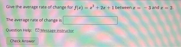 Give The Average Rate Of Change For F X X 2x 1 Between X 3 And X 2 The Average Rate Of Change Is Question 1