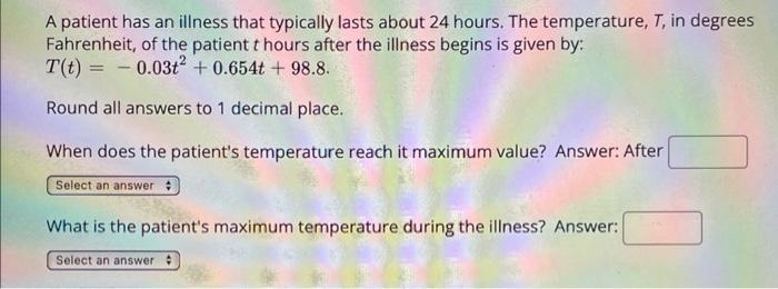 A Patient Has An Illness That Typically Lasts About 24 Hours The Temperature T In Degrees Fahrenheit Of The Patient 1
