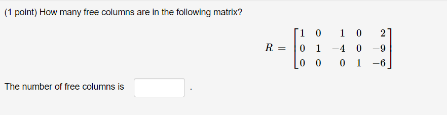 1 Point How Many Free Columns Are In The Following Matrix The Number Of Free Columns Is R 2 1 4 0 9 0 1 6 1 0 00 1