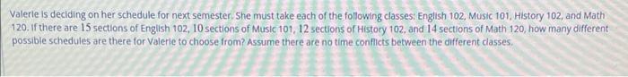 Valerie Is Deciding On Her Schedule For Next Semester She Must Take Each Of The Following Classes English 102 Music 1 1
