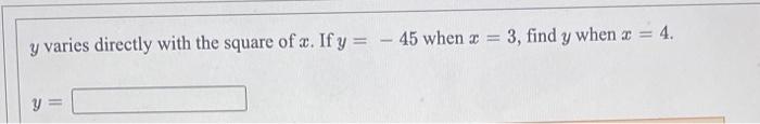 Y Varies Directly With The Square Of A If Y 45 When X 3 Find Y When Z 4 Y 1