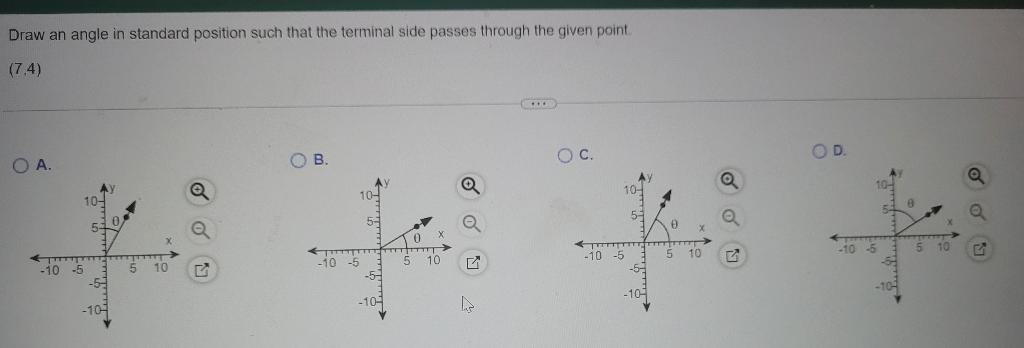 Draw An Angle In Standard Position Such That The Terminal Side Passes Through The Given Point 7 4 Oa 10 5 Ay 10 1