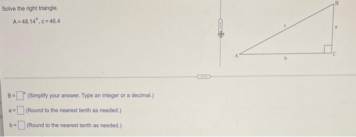 Solve The Right Triangle A A C Type An Integer Or A Decimal Type An Integer Or Decimal Rounded To The Nearest Te 3
