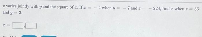 Z Varies Jointly With Y And The Square Of Z If Z 4 When Y 7 And Z 224 Find A When Z 36 And Y 2 I 1