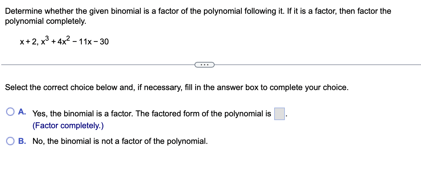 Determine Whether The Given Binomial Is A Factor Of The Polynomial Following It If It Is A Factor Then Factor The Poly 1