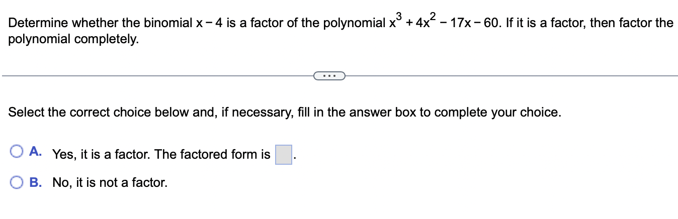 Determine Whether The Binomial X 4 Is A Factor Of The Polynomial X 4x 17x 60 If It Is A Factor Then Factor T 1