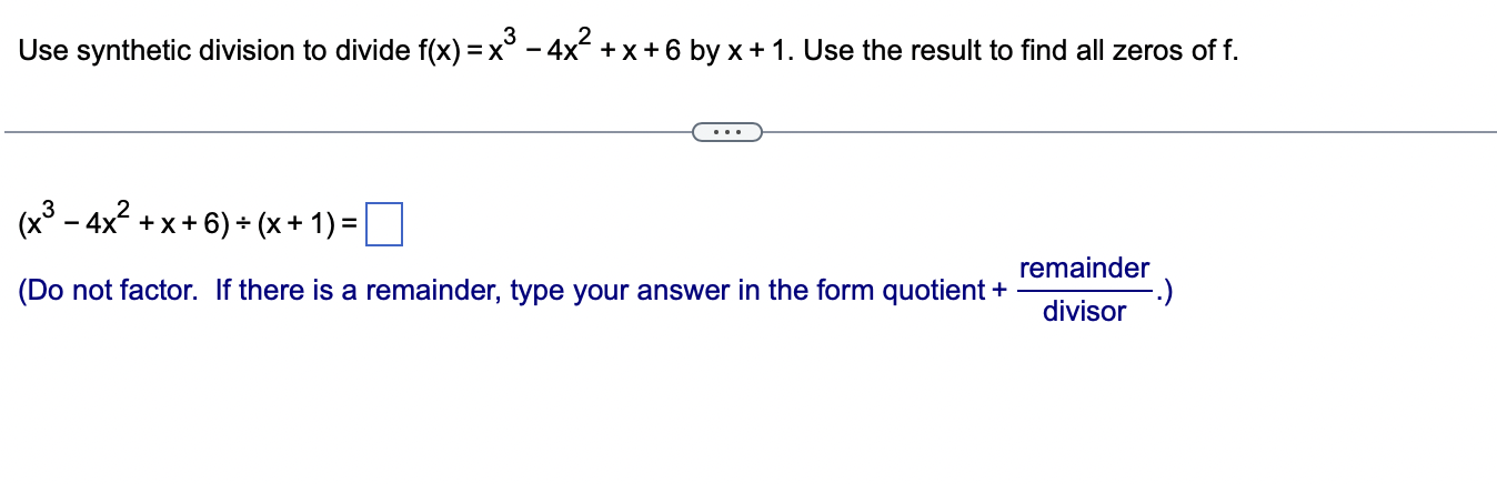 Use Synthetic Division To Divide F X X 4x X 6 By X 1 Use The Result To Find All Zeros Of F X 4x X 6 1
