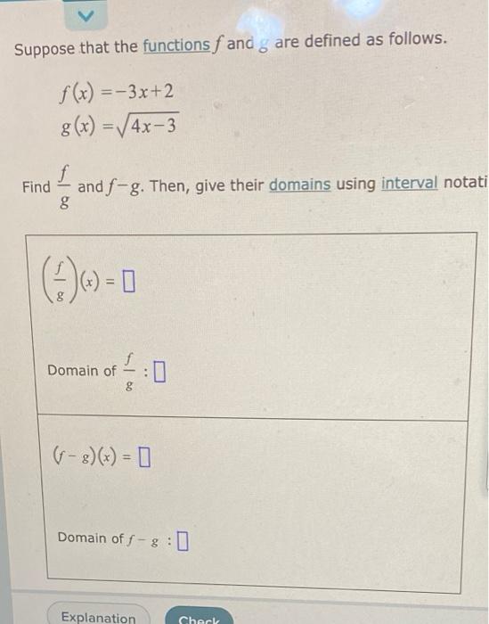 Suppose That The Functions F And Are Defined As Follows F X 3x 2 G X 4x 3 Find And F G Then Give Their Domains 1